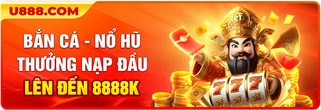 Thưởng nạp đầu game Bắn Cá & Nổ Hũ lên đến 8.888K dành cho tân thủ