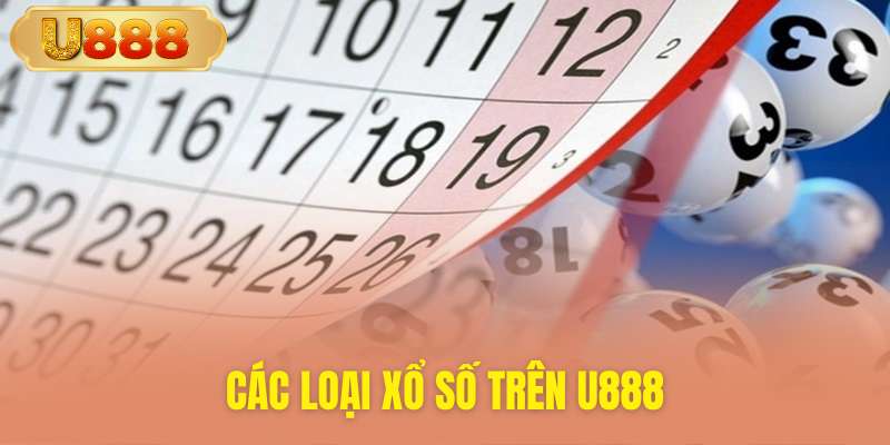 Đa dạng các loại hình xổ số U888 hấp dẫn
