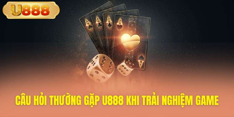Thắc mắc người chơi khi trải nghiệm game U888