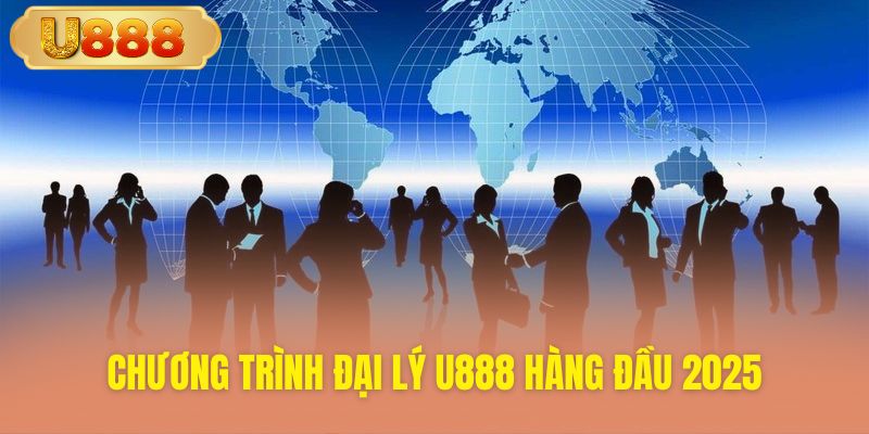 Cơ hội trở thành đại lý U888 tốt nhất năm 2025