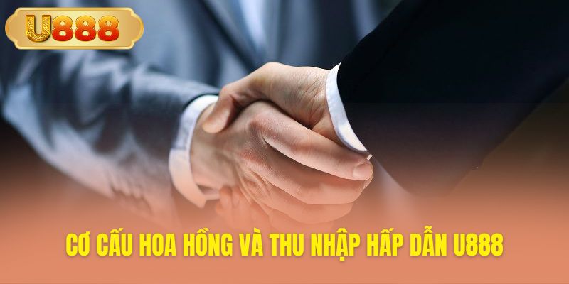 Thu nhập hoa hồng cực cao tại nhà cái U888