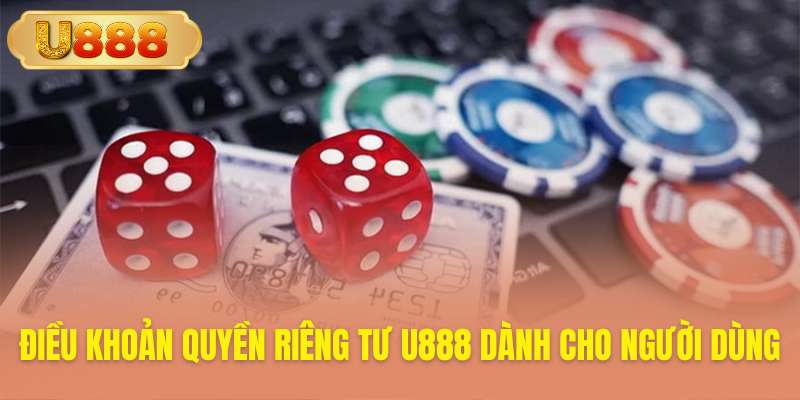 Những điều khoản riêng tư U888 dành cho người chơi