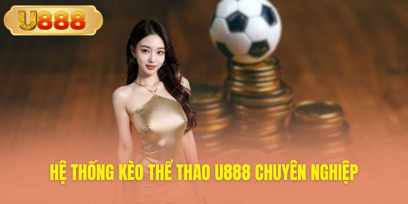 Hệ thống kèo cược cực chuyên nghiệp