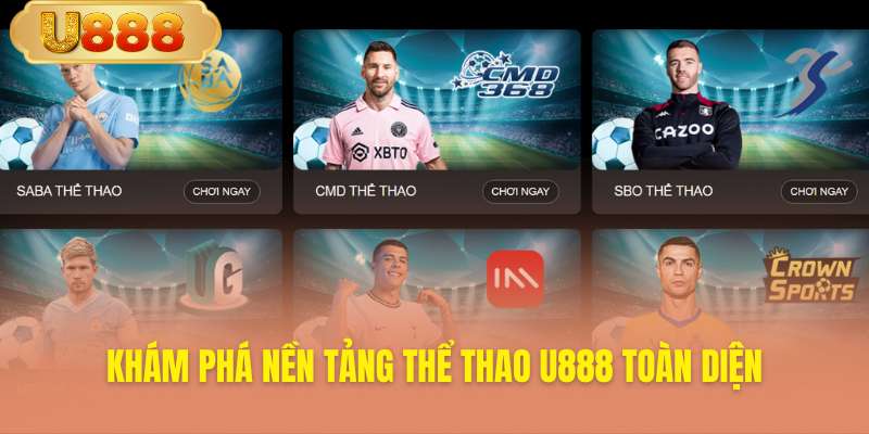 Khám phá sân chơi thể thao toàn diện của U888