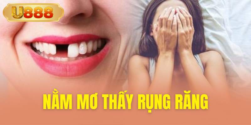 Nằm mơ thấy rụng răng
