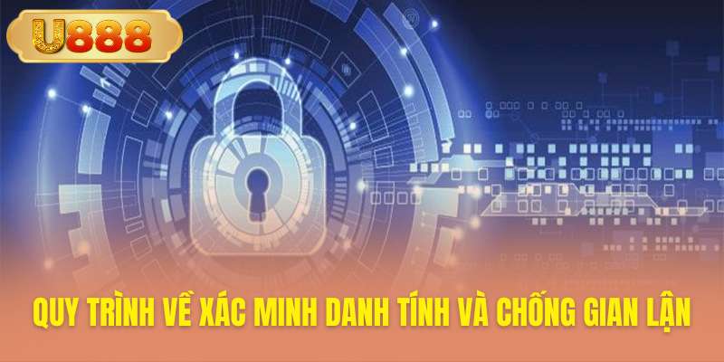 Quy trình xác minh chống gian lận bảo vệ người chơi