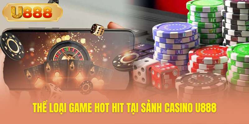 Khám phá những tựa game hot nhất sảnh U888