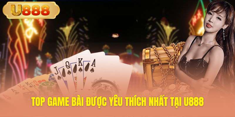 Khám phá top game bài đình đám nhất hiện nay