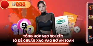 Tổng Hợp Mẹo Soi Kèo Lô Đề Chuẩn Xác Vào Bờ An Toàn
